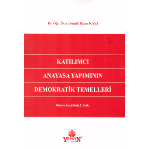 Katılımcı Anayasa Yapımının Demokratik Temelleri Semih Batur Kaya