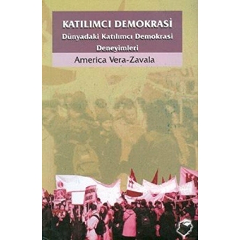 Katılımcı Demokrasi Dünyadaki Katılımcı Demokrasi Deneyimleri America Vera-Zavala