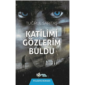 Katilimi Gözlerim Buldu Tuğrul Sarıtaş