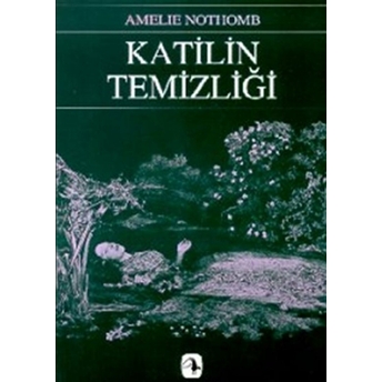 Katilin Temizliği Amelie Nothomb