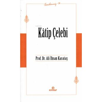 Kâtip Çelebi (Öncülerimiz-34) Ali Ihsan Karataş