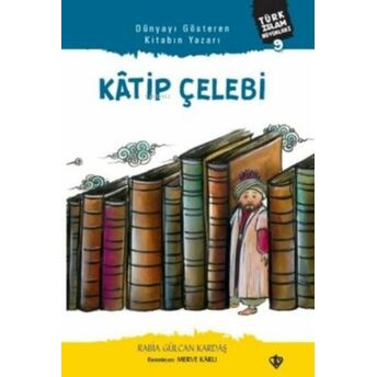 Katip Çelebi;Türk Islam Büyükleri 9Türk Islam Büyükleri 9 Rabia Gülcan Kardaş