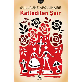 Katledilen Şair Ve Diğer Hikâyeler Guillaume Apollinaire