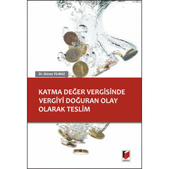 Katma Değer Vergisinde Vergiyi Doğuran Olay Olarak Teslim-Güneş Yılmaz