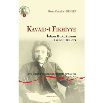 Kavaid-I Fıkhiyye; Islam Hukukunun Genel Ilkeleriislam Hukukunun Genel Ilkeleri Musa Carullah Bigiyef