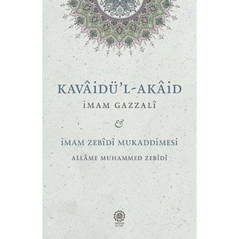 Kavaidü'l-Akaid - Imam Zebidi Mukaddimesi - Imam Gazzali