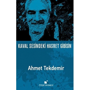 Kaval Sesindeki Hasret Gibisin Ahmet Tekdemir