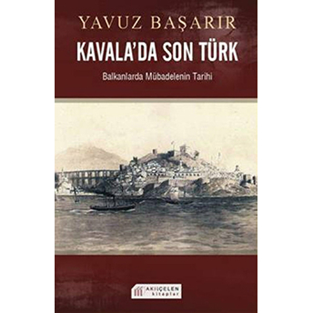 Kavala'da Son Türk Balkanlarda Mübadelenin Tarihi Yavuz Başarır