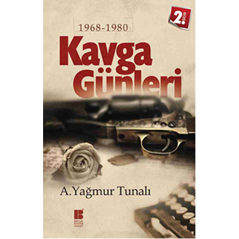 Kavga Günleri 1968-1980 A. Yağmur Tunalı