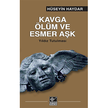 Kavga, Ölüm Ve Esmer Aşk-Hüseyin Haydar