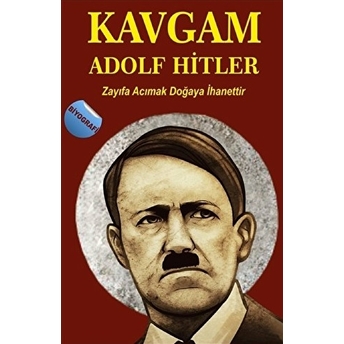 Kavgam - Zayıfa Acımak Doğaya Ihanettir Adolf Hitler