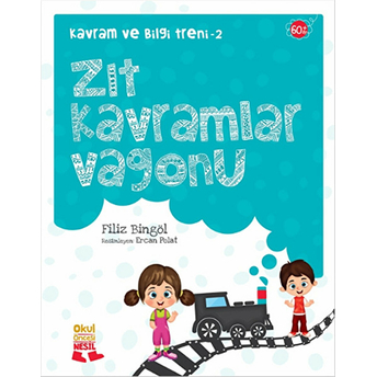 Kavram Ve Bilgi Treni 2 - Zıt Kavramlar Vagonu Filiz Bingöl