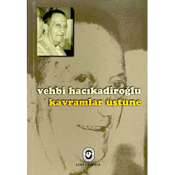 Kavramlar Üstüne Vehbi Hacıkadiroğlu