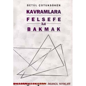 Kavramlara Felsefe Ile Bakmak Betül Çotuksöken