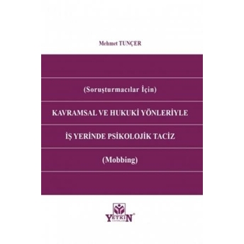 Kavramsal Ve Hukuki Yönleriyle Iş Yerinde Psikolojik Taciz Mehmet Tunçer