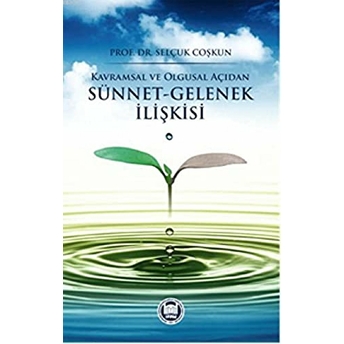 Kavramsal Ve Olgusal Açıdan Sünnet Gelenek Ilişkisi Selçuk Coşkun