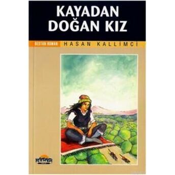 Kayadan Doğan Kız Hasan Kallimci