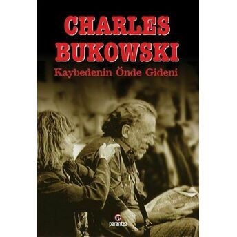 Kaybedenin Önde Gideni Charles Bukowski