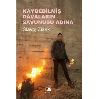 Kaybedilmiş Davaların Savunusu Adına Slavoj Zizek