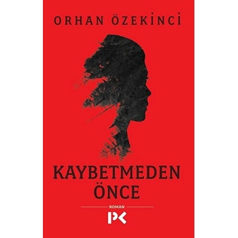 Kaybetmeden Önce Orhan Özekinci