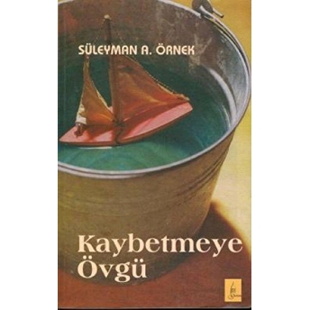 Kaybetmeye Övgü Süleyman A. Örnek