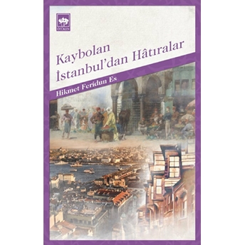 Kaybolan Istanbul'dan Hatıralar Hikmet Feridun Es