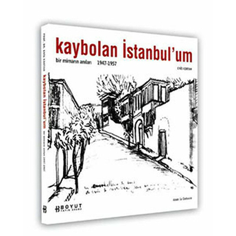 Kaybolan Istanbul'um Bir Mimarın Anıları 1947-1957 Enis Kortan