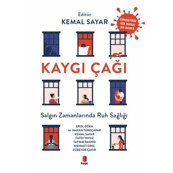 Kaygı Çağı - Salgın Zamanlarında Ruh Sağlığı Erol Göka, M. Hakan Türkçapar, Kemal Sayar, Fatih Yavuz, Tayyab Rashid, Mehmet Dinç, Zübeyde Çakır