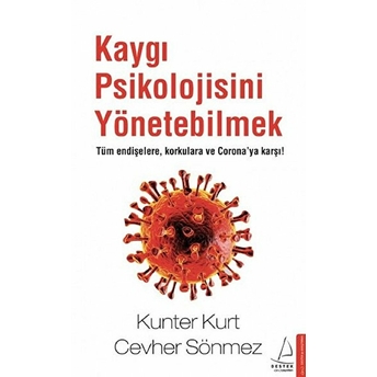 Kaygı Psikolojisini Yönetebilmek Kunter Kurt