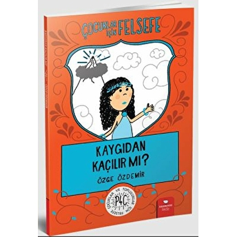 Kaygıdan Kaçılır Mı? - Çocuklar Için Felsefe Özge Özdemir