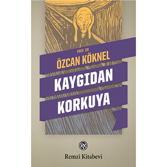 Kaygıdan Korkuya Özcan Köknel