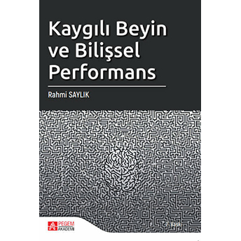 Kaygılı Beyin Ve Bilişsel Performans - Rahmi Saylık