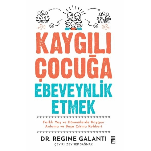 Kaygılı Çocuğa Ebeveynlik Etmek Regine Galanti