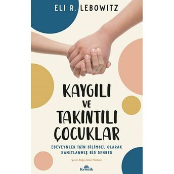 Kaygılı Ve Takıntılı Çocuklar Eli R. Lebowitz