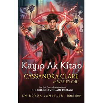 Kayıp Ak Kitap - En Büyük Lanetler - Ikinci Kitap Cassandra Clare, Wesley Chu