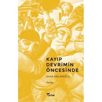 Kayıp Devrimin Öncesinde Kaan Arslanoğlu