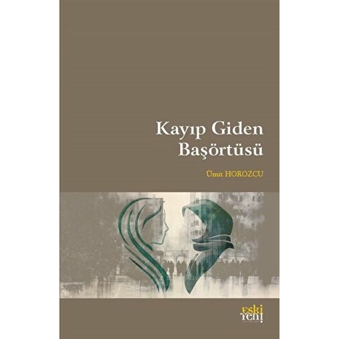 Kayıp Giden Başörtüsü Ümit Horozcu