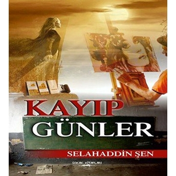 Kayıp Günler Selahaddin Şen