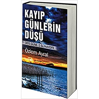 Kayıp Günlerin Düşü Özlem Ayral