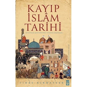 Kayıp Islam Tarihi Firas Alkhateeb