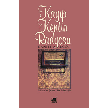 Kayıp Kentin Radyosu Daniel Alarcon