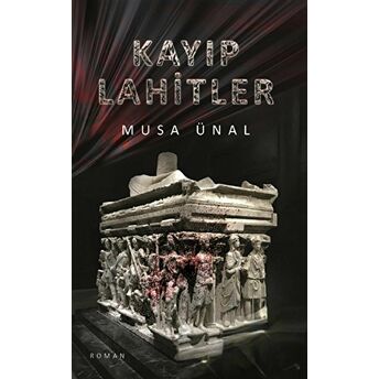 Kayıp Lahitler Musa Ünal