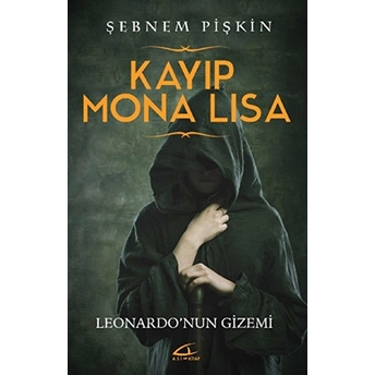 Kayıp Monalisa: Leonardonun Gizemi-Şebnem Pişkin