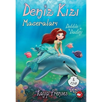 Kayıp Prenses - Deniz Kızı Maceraları 5. Kitap Debbie Dadey