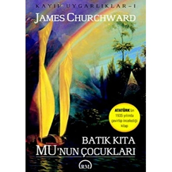 Kayıp Uygarlıklar 1: Batık Kıta Mu’nun Çocukları James Churchward