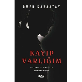 Kayıp Varlığım - Ömer Karaatay