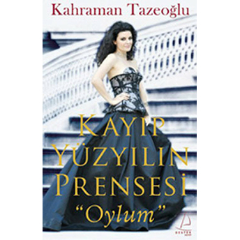 Kayıp Yüzyılın Prensesi - Oylum Kahraman Tazeoğlu