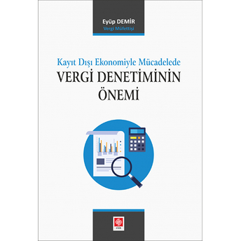 Kayıt Dışı Ekonomiyle Mücadelede Vergi Denetiminin Önemi Eyüp Demir