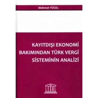 Kayıtdışı Ekonomi Bakımından Türk Vergi Sisteminin Analizi Mehmet Yücel