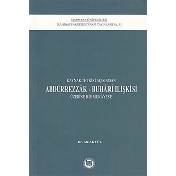 Kaynak Tetkiki Açısından Abdürrezak - Buhari Ilişkisi Üzerine Bir Mukayese Ali Akyüz